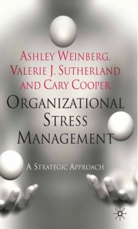 organizational stress management a strategic  approach 1st edition a. weinberg, v. sutherland, c. cooper