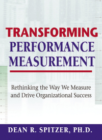 transforming performance measurement rethinking the way we measure and drive organizational success
