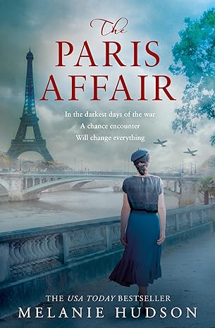 the paris affair a brand new unforgettable and emotional historical novel 1st edition melanie hudson