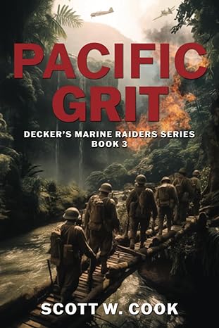 pacific grit a wwii military fiction novel 1st edition scott w cook 979-8856707556