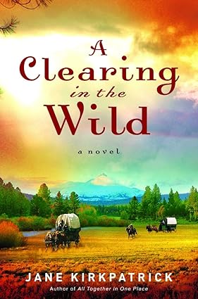 a clearing in the wild uncorrected proof edition jane kirkpatrick 1578567343, 978-1578567348