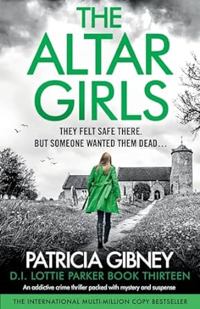 the altar girls an addictive crime thriller packed with mystery and suspense  patricia gibney 183790572x,