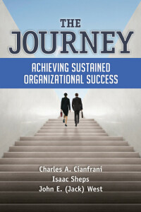 the journey achieving sustained organizational success 1st edition charles a. cianfrani, isaac sheps, john