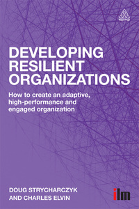 developing resilient organizations how to create an adaptive high performance and engaged organization