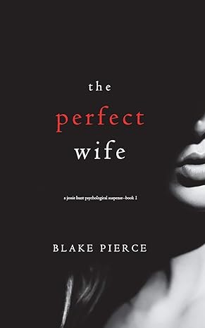 the perfect wife  blake pierce 164029662x, 978-1640296626