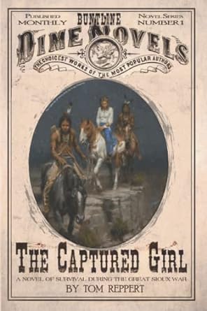 the captured girl a novel of survival during the great sioux war  tom reppert 0692668845, 978-0692668849