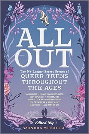 all out the no longer secret stories of queer teens throughout the ages  saundra mitchell ,malinda lo ,robin