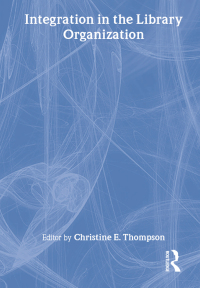 integration in the library organization 1st edition christine e thompson 0789009668, 1317957172,