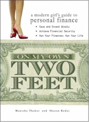 on my own two feet a modern girls guide to personal finance 1st edition manisha thakor, sharon kedar