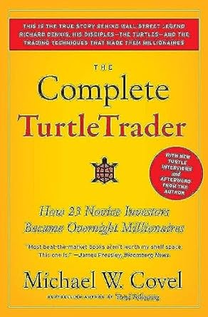 the complete turtle trader how 23 novice investors became overnight millionaires 1st edition michael w covel