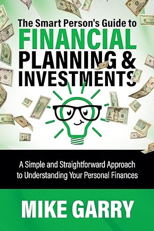 the smart persons guide to financial planning and investments a simple and straightforward approach to