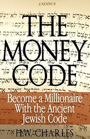 the money code become a millionaire with the ancient jewish code 1st edition h. w. charles 0991690311,