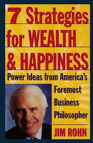 7 strategies for wealth and happiness power ideas from americas foremost business philosopher 2nd edition jim