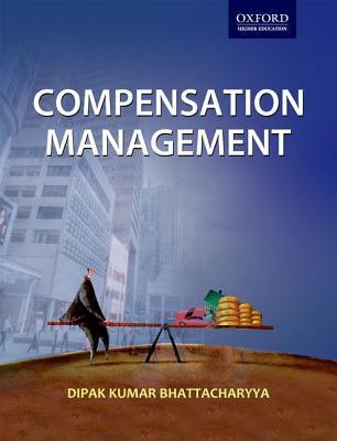 compensation management 1st edition dipak kumar bhattacharyya 0195698371, 9780195698374
