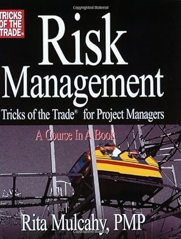 risk management tricks of the trade for project managers 1st edition rita mulcahy 0971164797, 978-0971164796