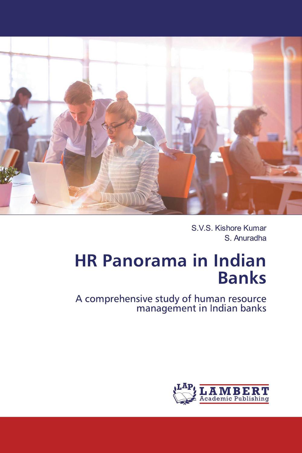 hr panorama in indian banks a comprehensive study of human resource management in indian banks 1st edition