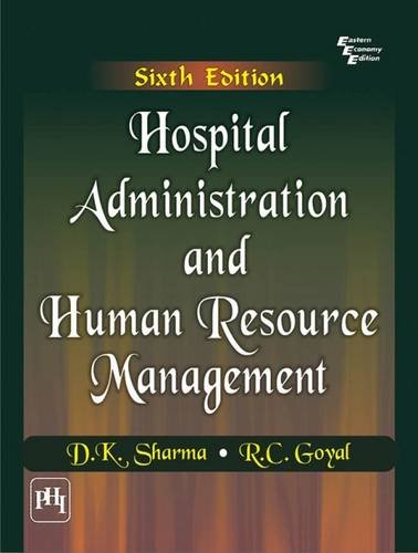 hospital administration and human resource management 6th edition d k sharma ,r c goyal 8120348478,