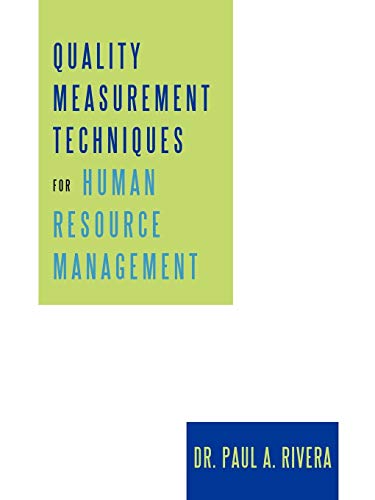 quality measurement techniques for human resource management 1st edition dr. paul a. rivera 1450204511,