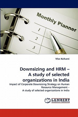 downsizing and hrm a study of selected organizations in india impact of corporate downsizing strategy on