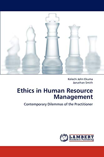 ethics in human resource management contemporary dilemmas of the practitioner 1st edition kelechi john ekuma,