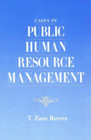 cases in public human resource management 1st edition t. zane reeves 0875814182, 9780875814186