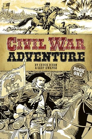 civil war adventure 1st edition chuck dixon, gary kwapisz 0486795098, 978-0486795096