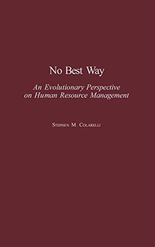 no best way an evolutionary perspective on human resource management 1st edition stephen m. colarelli
