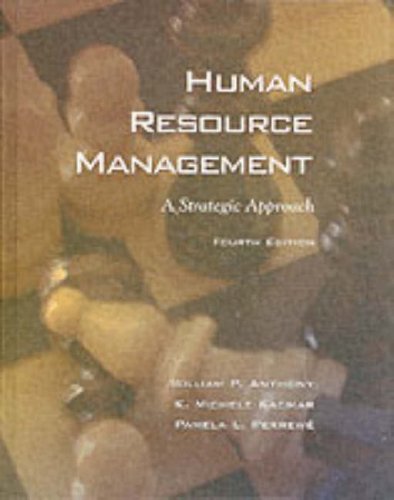 human resource management a strategic approach 4th edition anthony, william p., kacmar, k. michelle, perrewe,