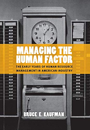 managing the human factor the early years of human resource management in american industry 1st edition