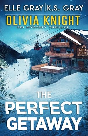 the perfect getaway 1st edition elle gray, k.s. gray 979-8373208185