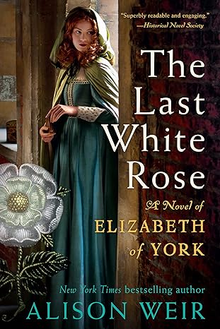 the last white rose a novel of elizabeth of york 1st edition alison weir 0593355059, 978-0593355053