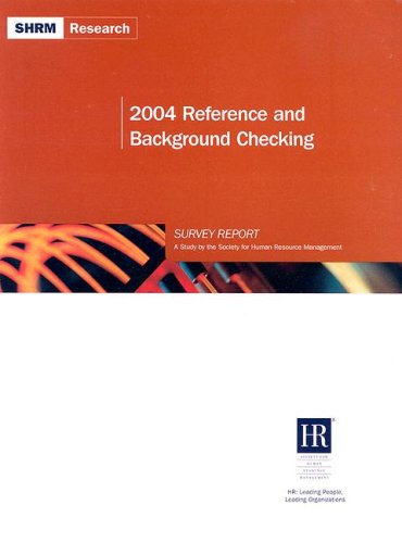 2004 Reference And Background Checking Survey Report A Study By The Society For Human Resource Management