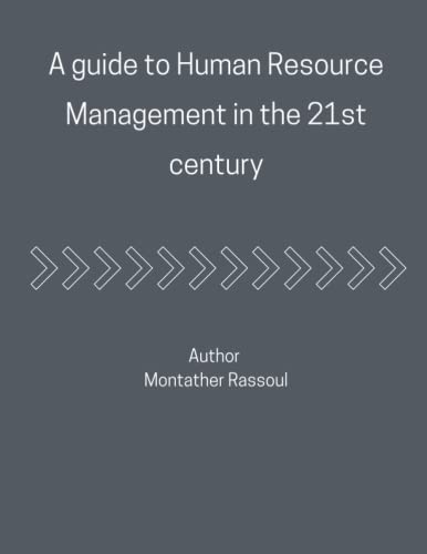a guide to human resource management in the 21st century full guide book 1st edition mr montather rassoul