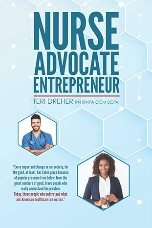 nurse advocate entrepreneur 1st edition teri dreher rn,ccm 0578847191, 978-0578847191