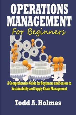 operations management for beginners a comprehensive guide for beginners and seniors to sustainability and