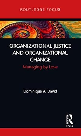organizational justice and organizational change 1st edition dominique david 0367523787, 978-0367523787