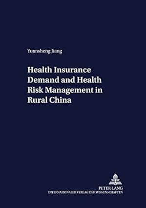 health insurance demand and health risk management in rural china new edition yuansheng jiang 3631526245,