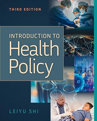 introduction to health policy 3rd edition leiyu shi 1640553886, 978-1640553880