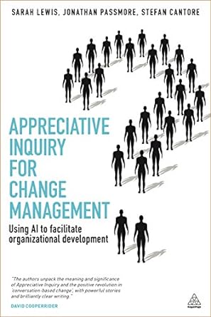 appreciative inquiry for change management using ai to facilitate organizational development 1st edition