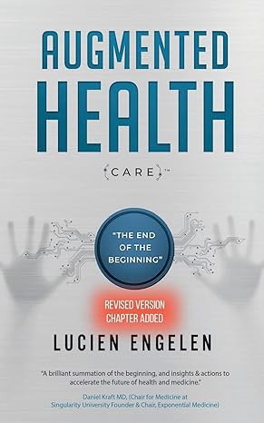 augmented health the end of the beginning 1st edition lucien engelen, frederieke jacobs, mirjam hulsebos
