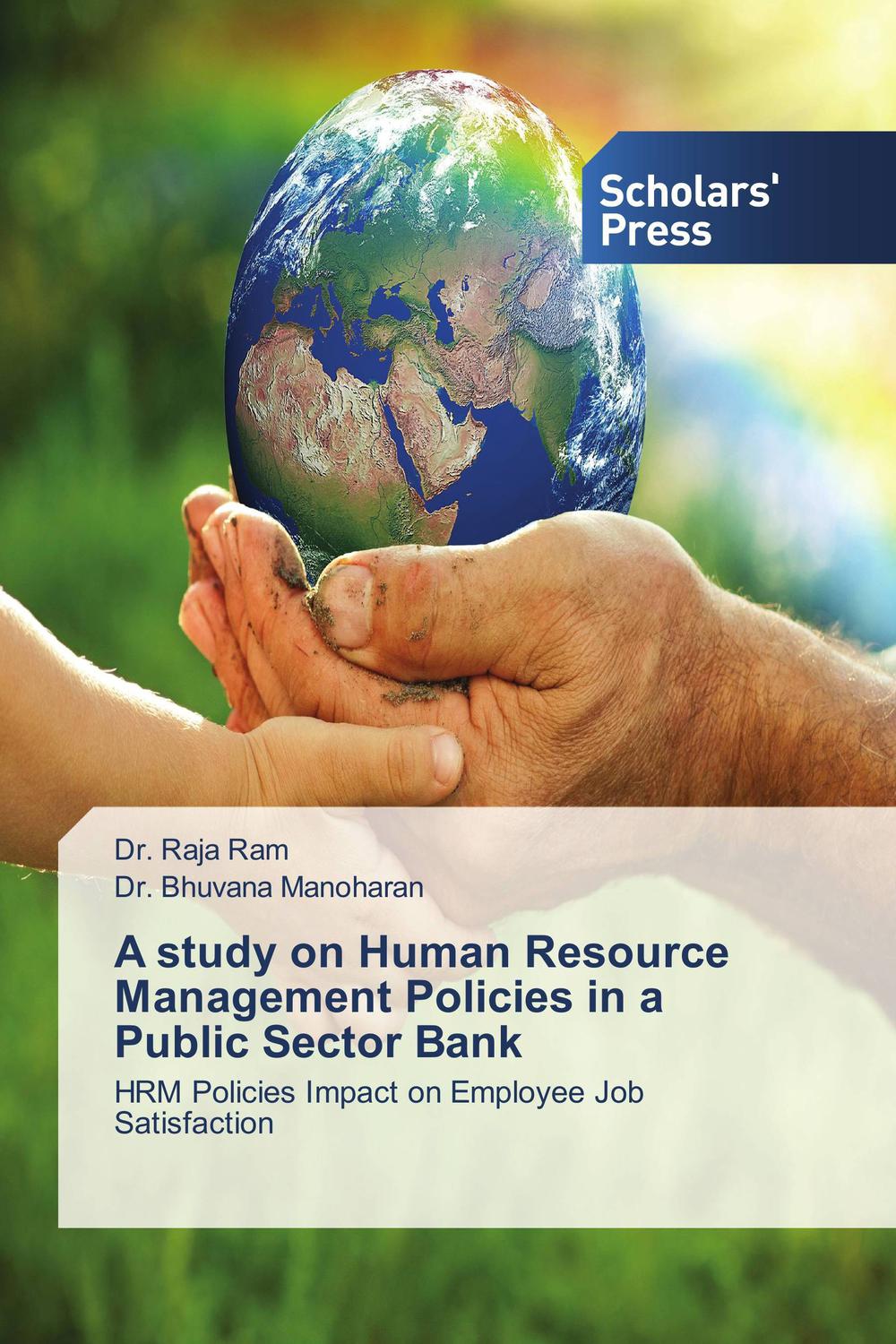 a study on human resource management policies in a public sector bank 1st edition raja ram 9786202309257
