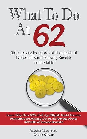 what to do at 62 stop leaving hundreds of thousands of dollars of benefit payout on the table 1st edition