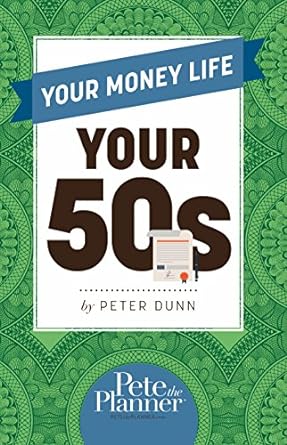 your money life your 50s 1st edition peter dunn 098345888x, 978-0983458883