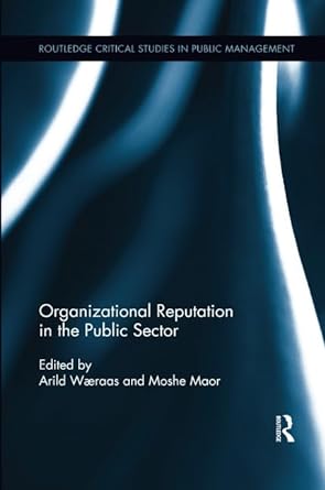 organizational reputation in the public sector 1st edition arild waeraas ,moshe maor 113862408x,