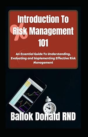 introduction to risk management 101 an essential guide to understanding  evaluating and implementing