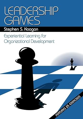 leadership games experiential learning for organizational development 1st edition stephen s. kaagan