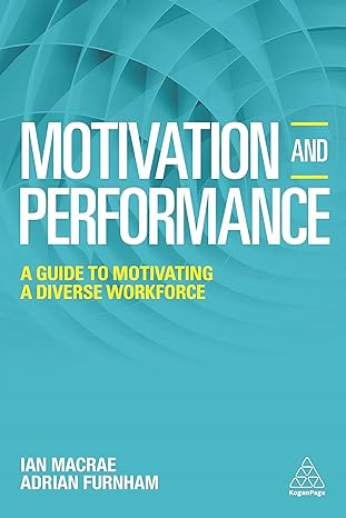 motivation and performance a guide to motivating a diverse workforce 1st edition adrian furnham ,ian macrae