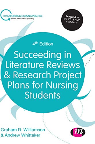 succeeding in literature reviews and research project plans for nursing students 4th edition g.r. williamson