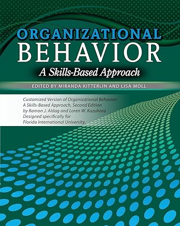 organizational behavior a skills based on approach 1st edition miranda kitterlin ,lisa n. cain 1524918261,