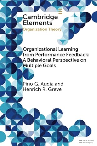 organizational learning from performance feedback a behavioral perspective on multiple goals 1st edition pino